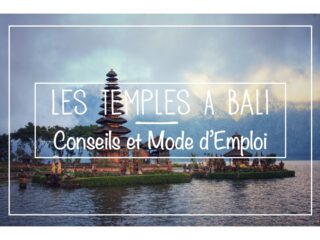 Temples à Bali : Conseils pour les visites