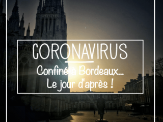 Coronavirus, Confiné à Bordeaux... Le jour d'après - Mes Carnets du Monde