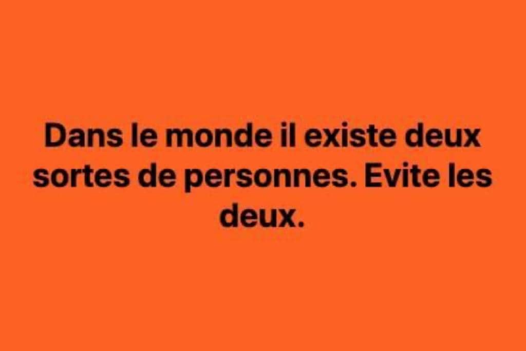 Dans le Monde, il existe 2 sortes de personnes. Evite les 2