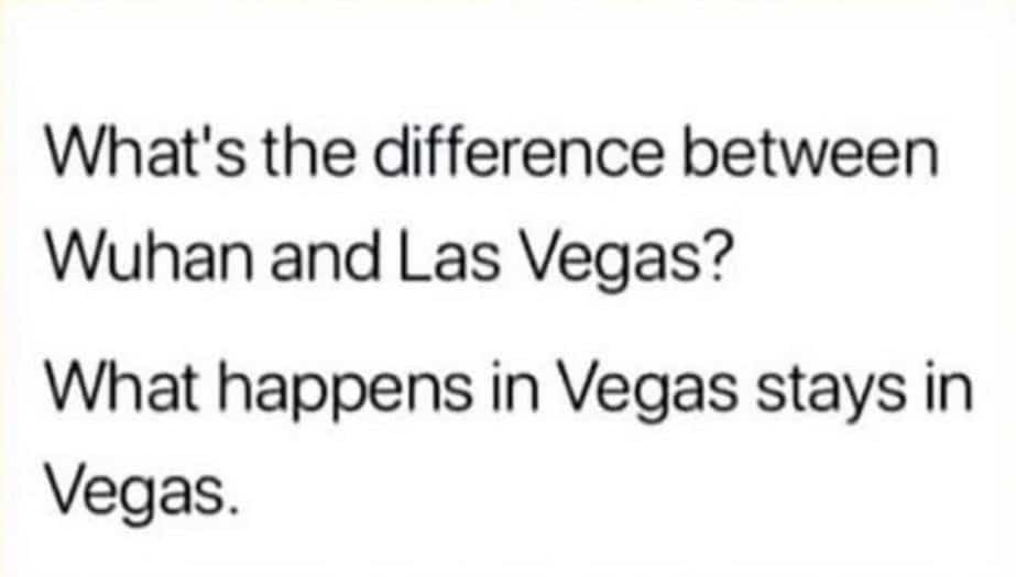 Wuhan Vs Las Vegas : What happens in Vegas stays in Vegas.
